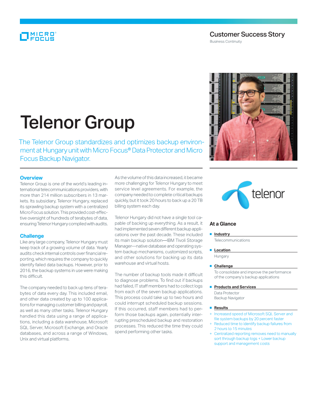 Telenor Group the Telenor Group Standardizes and Optimizes Backup Environ- Ment at Hungary Unit with Micro Focus® Data Protector and Micro Focus Backup Navigator