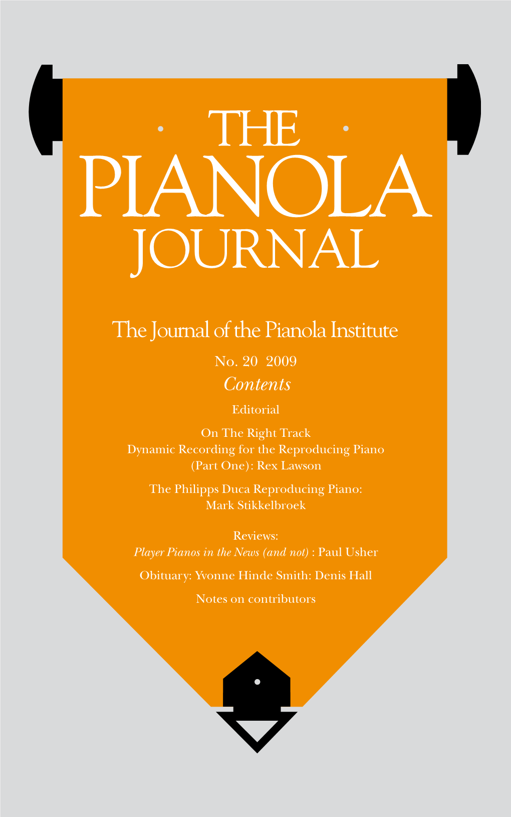 Contents Editorial on the Right Track Dynamic Recording for the Reproducing Piano (Part One): Rex Lawson the Philipps Duca Reproducing Piano: Mark Stikkelbroek