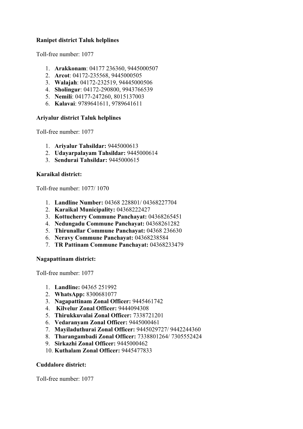 Ranipet District Taluk Helplines Toll-Free Number: 1077 1. Arakkonam: 04177 236360, 9445000507 2. Arcot: 04172-235568, 944500050