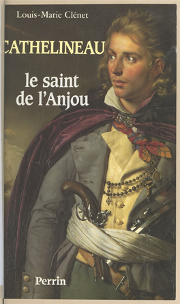 Cathelineau, Le Saint De L'anjou. Premier Généralissime De L'armée