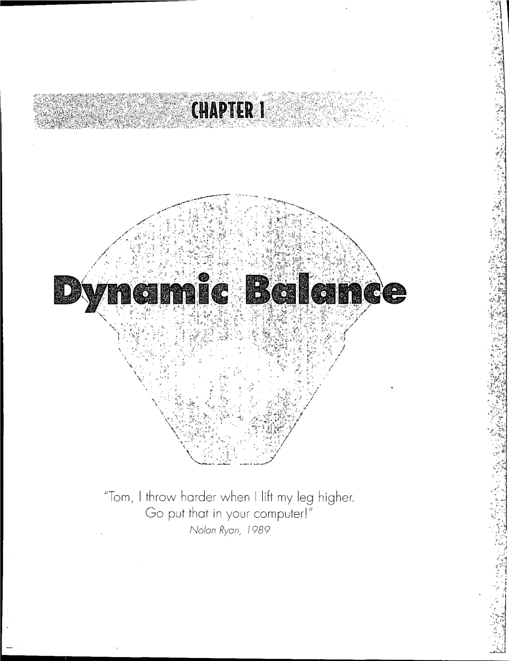 "Tom, I Throw Harder When Lift My Leg Nigher. Co Put That in Your Computer!" Nolan Ryon, 1989 the Pitching Edge