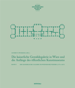 Die Kaiserliche Gemäldegalerie in Wien Und Die Anfänge Des Öffentlichen Kunstmuseums. Band 1