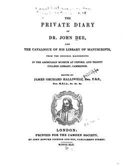 The Private Diary of Dr. John Dee, from the MS