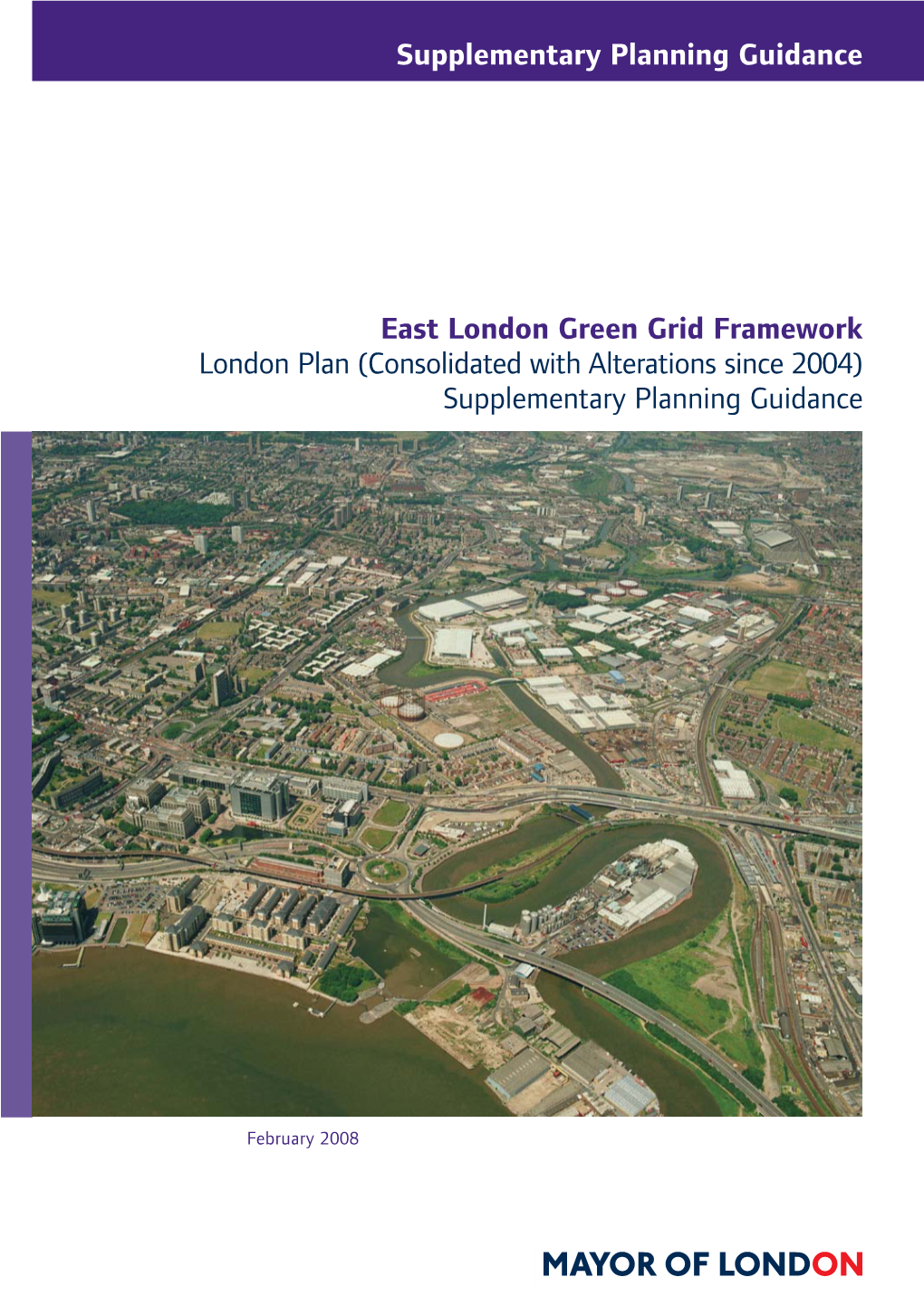 East London Green Grid Framework London Plan (Consolidated with Alterations Since 2004) Supplementary Planning Guidance