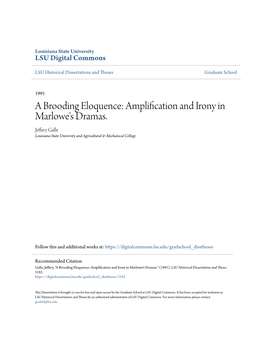 A Brooding Eloquence: Amplification and Irony in Marlowe's Dramas. Jeffery Galle Louisiana State University and Agricultural & Mechanical College