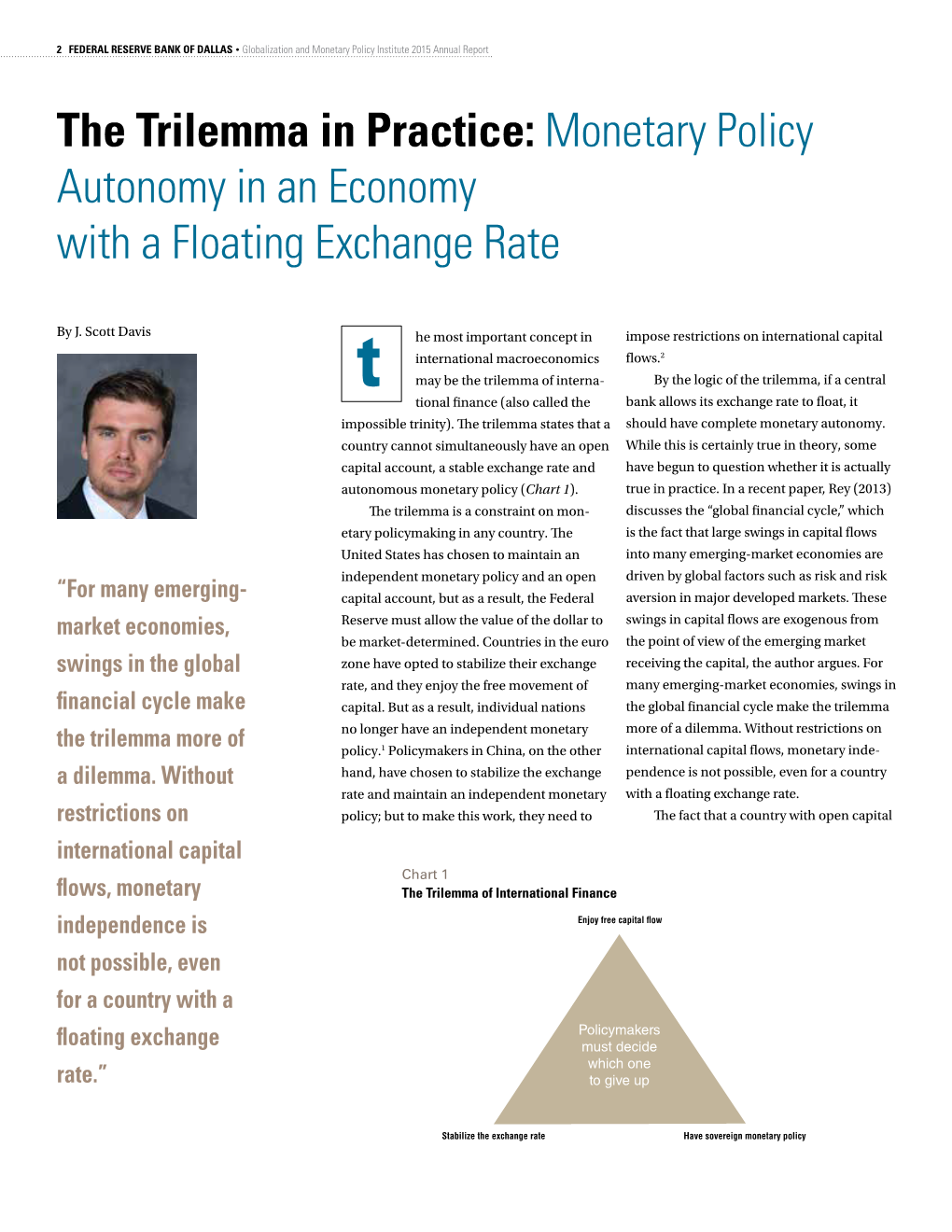 The Trilemma in Practice: Monetary Policy Autonomy in an Economy with a Floating Exchange Rate