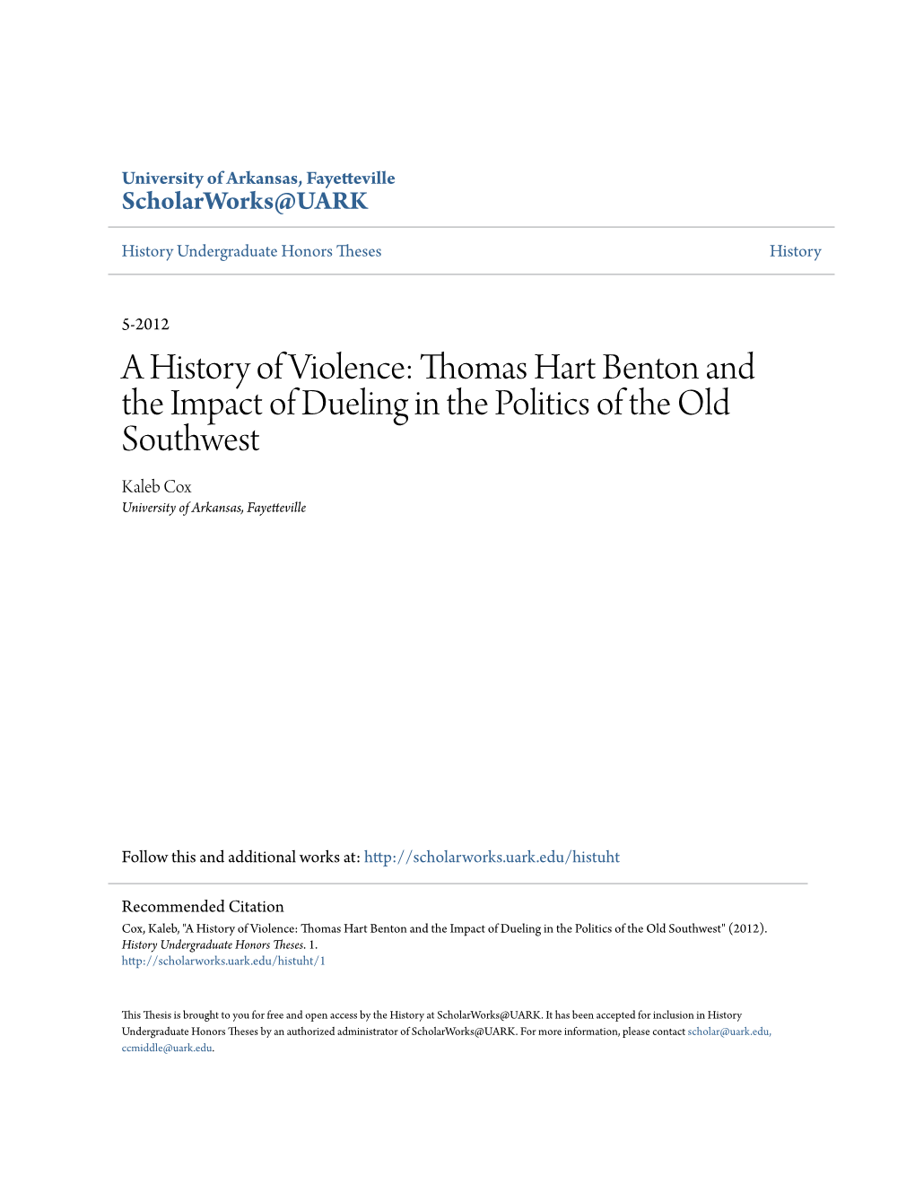 Thomas Hart Benton and the Impact of Dueling in the Politics of the Old Southwest Kaleb Cox University of Arkansas, Fayetteville