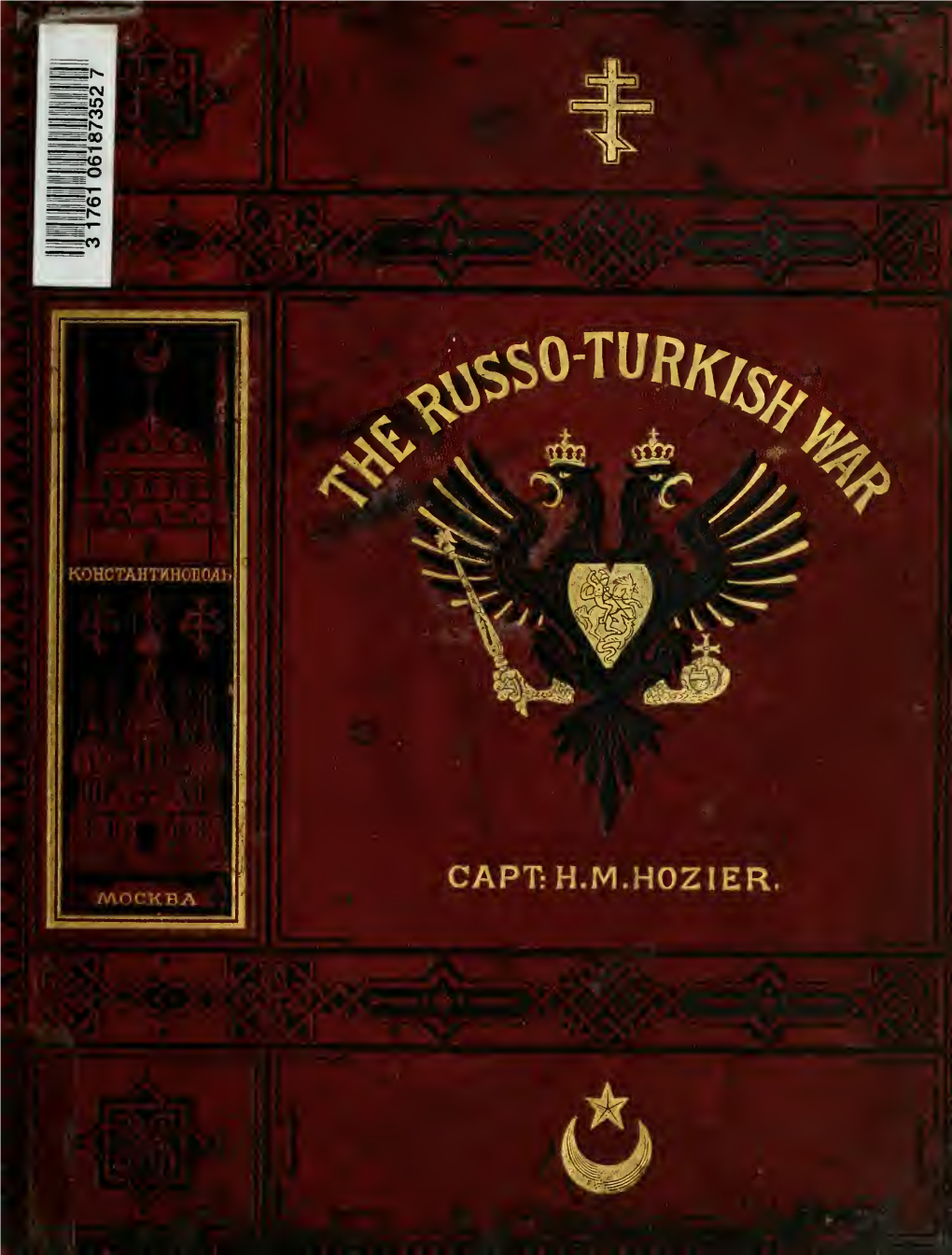 The Russo-Turkish War : Including an Account of the Rise and Decline of the Ottoman Power