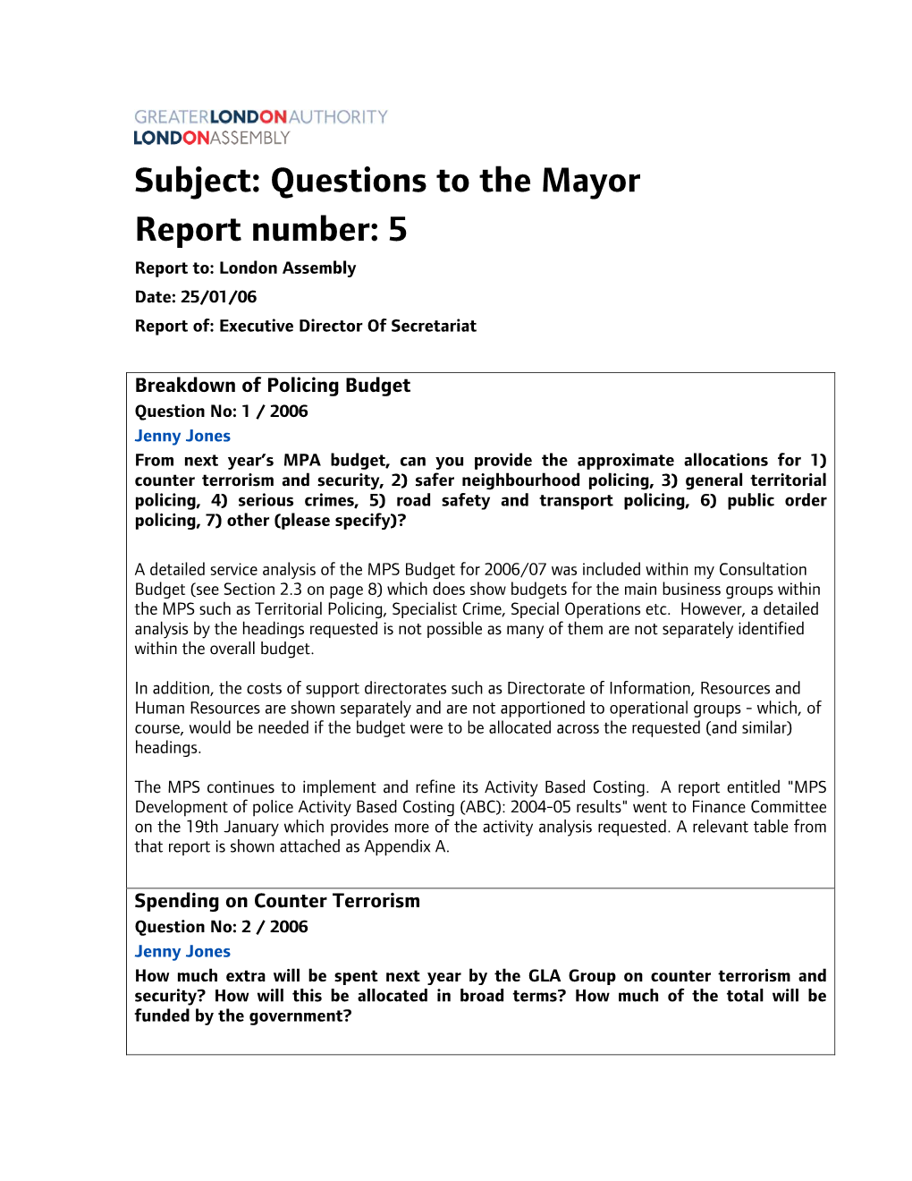 Subject: Questions to the Mayor Report Number: 5 Report To: London Assembly Date: 25/01/06 Report Of: Executive Director of Secretariat