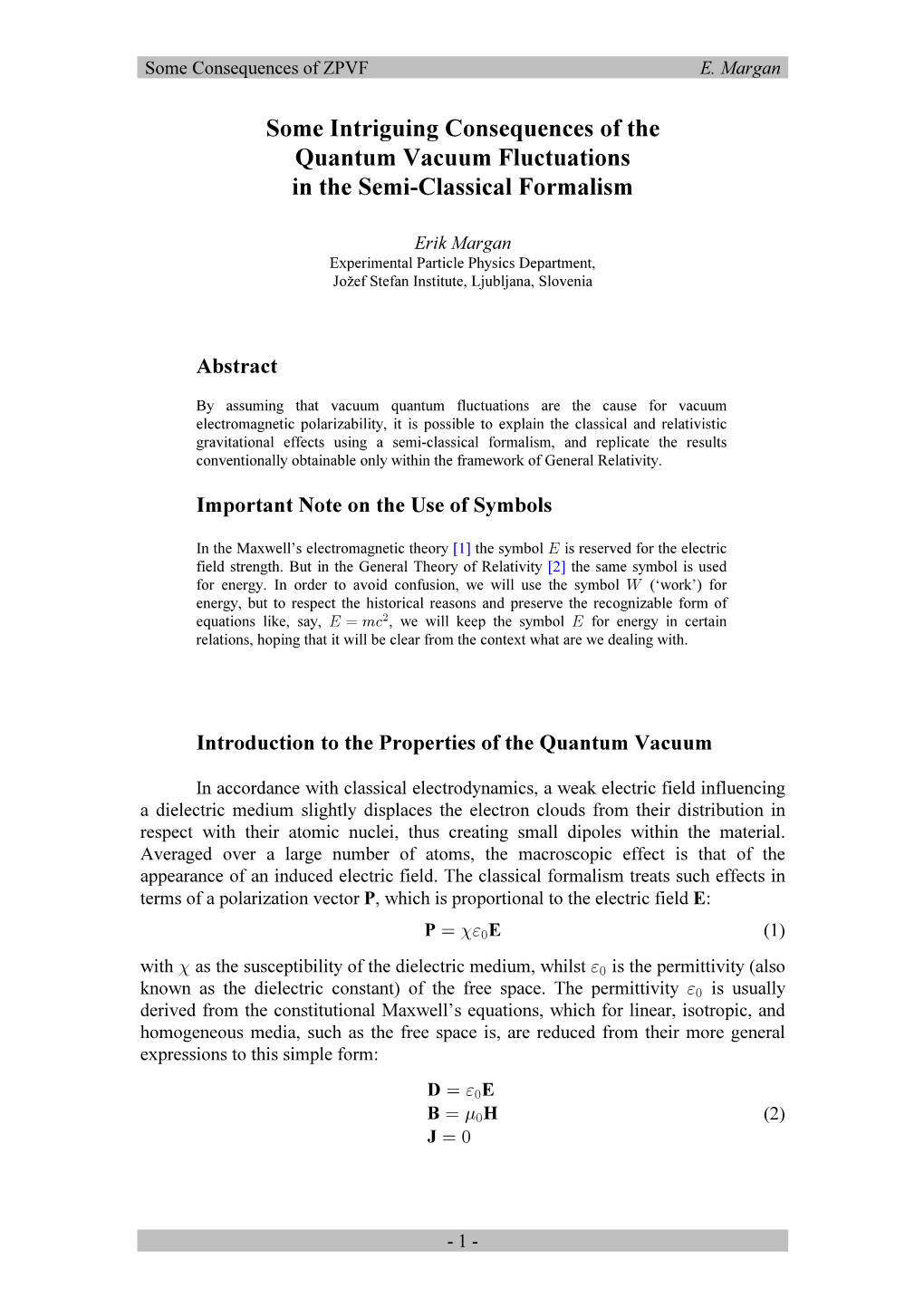 Some Intriguing Consequences of the Quantum Vacuum Fluctuations in the Semi-Classical Formalism