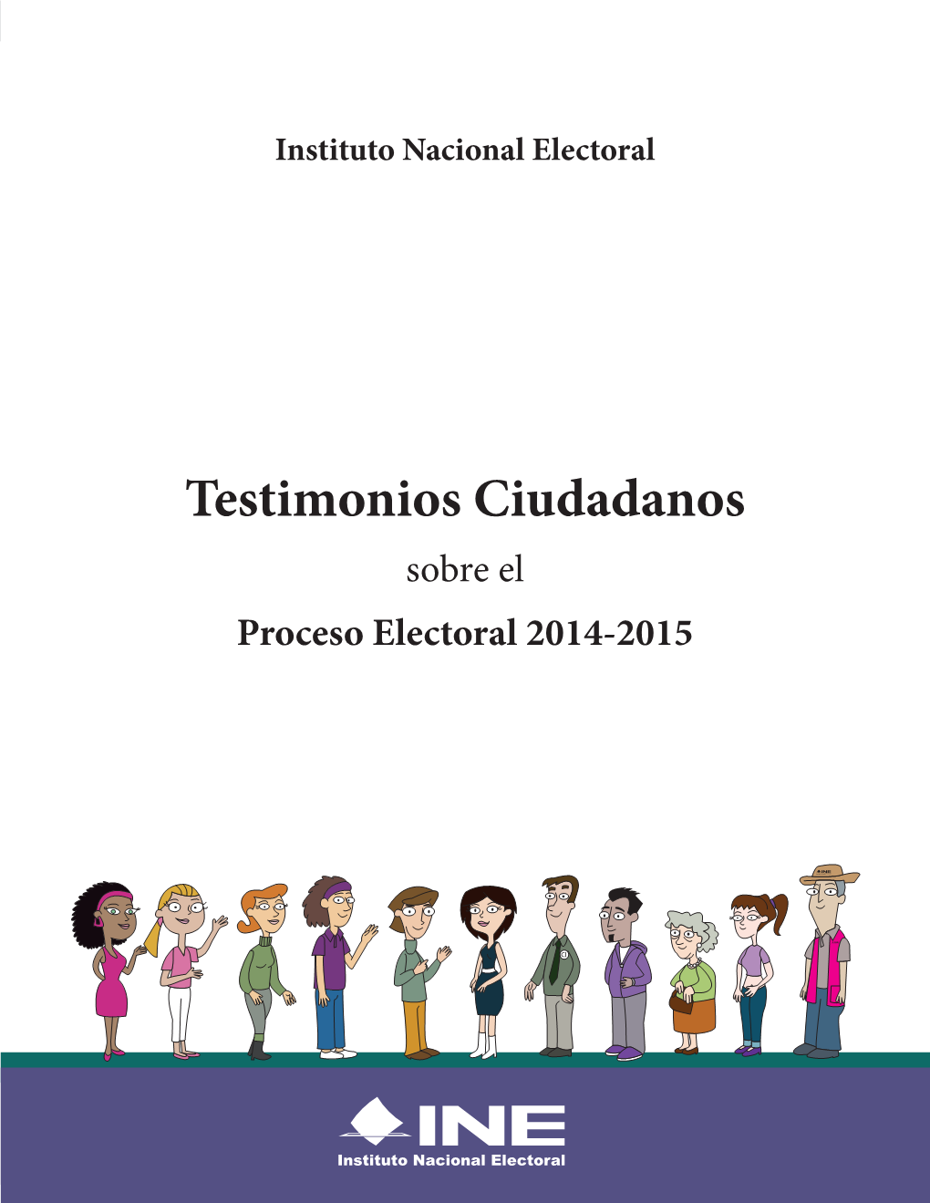 Testimonios Ciudadanos E R B O S Sobre El Nos a a D Proceso Electoral 2014-2015 D U I Os C N I Im O T E S T