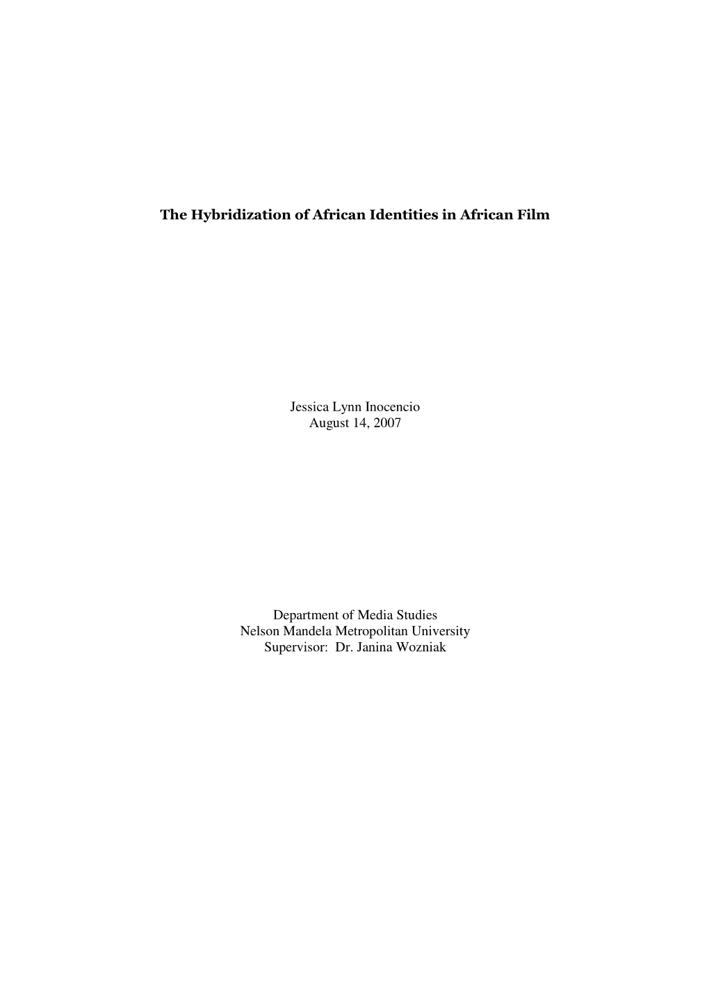 The Hybridization of African Identities in African Film Jessica Lynn Inocencio August 14, 2007 Department of Media Studies Nelso