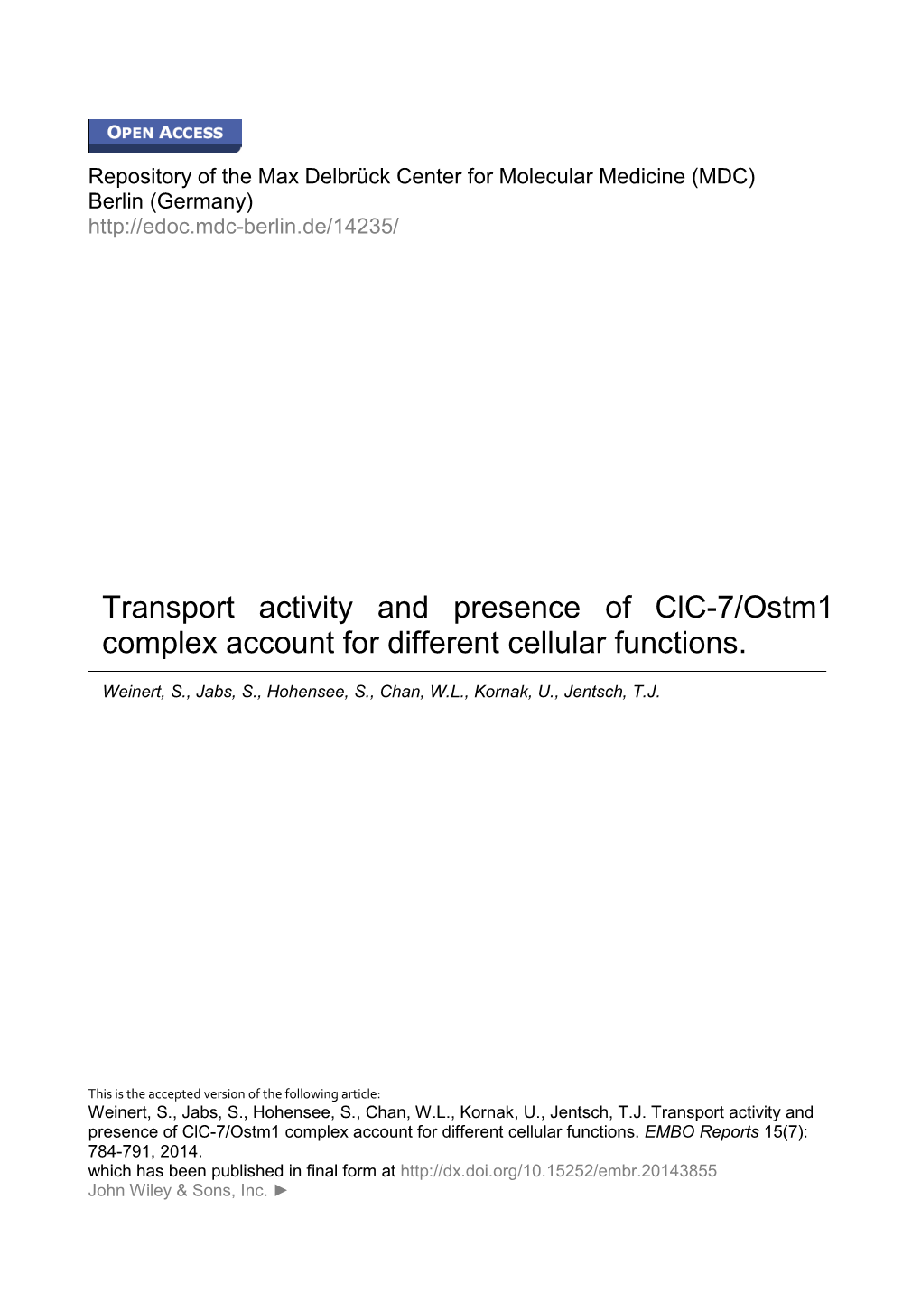 Transport Activity and Presence of Clc-7/Ostm1 Complex Account for Different Cellular Functions