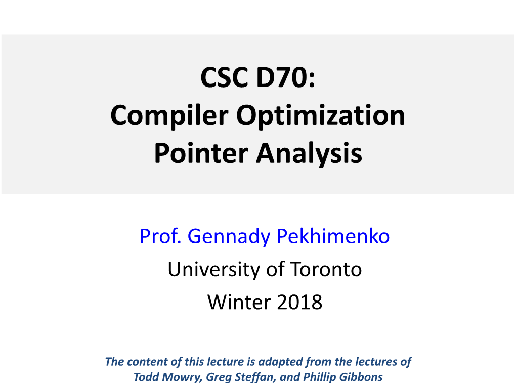 CSC D70: Compiler Optimization Pointer Analysis