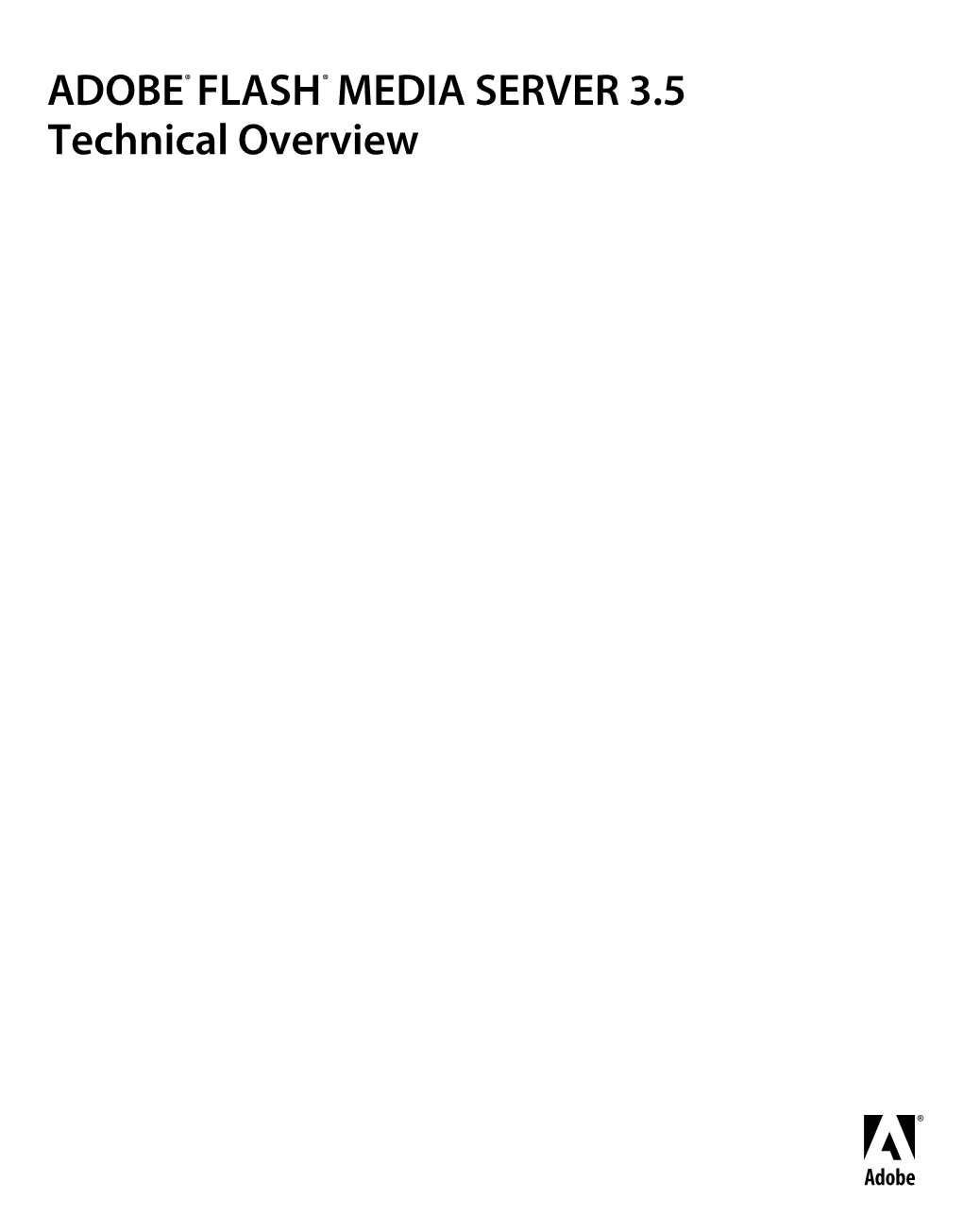 ADOBE® FLASH® MEDIA SERVER 3.5 Technical Overview ©Copyright 2009 Adobe Systems Incorporated