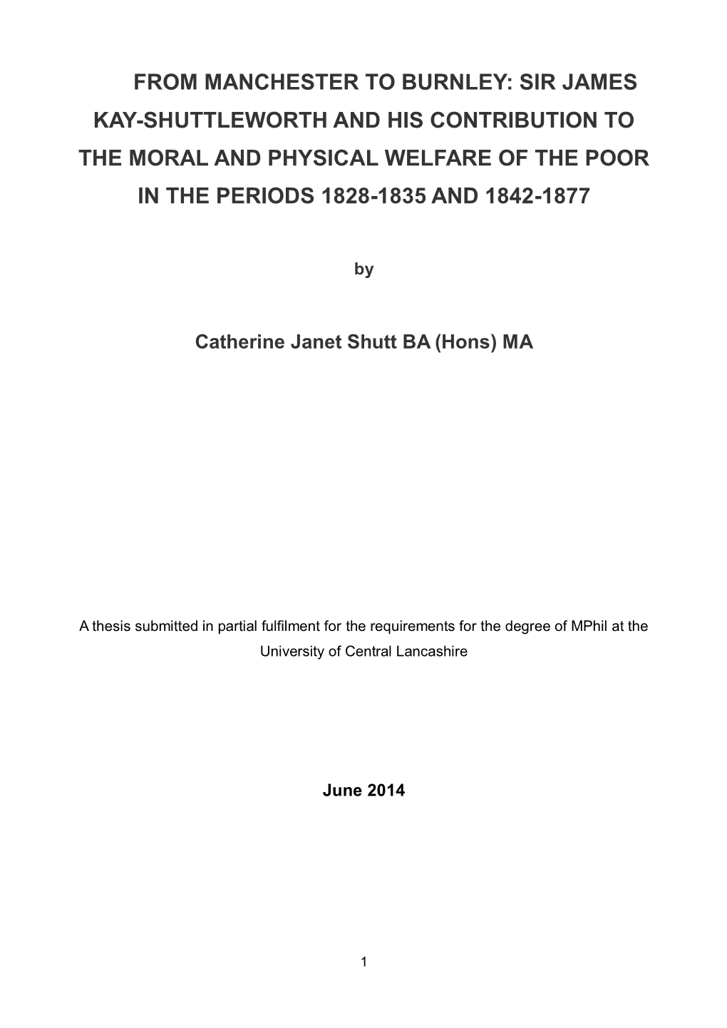 From Manchester to Burnley: Sir James Kay-Shuttleworth and His Contribution to the Moral and Physical Welfare of the Poor in the Periods 1828-1835 and 1842-1877