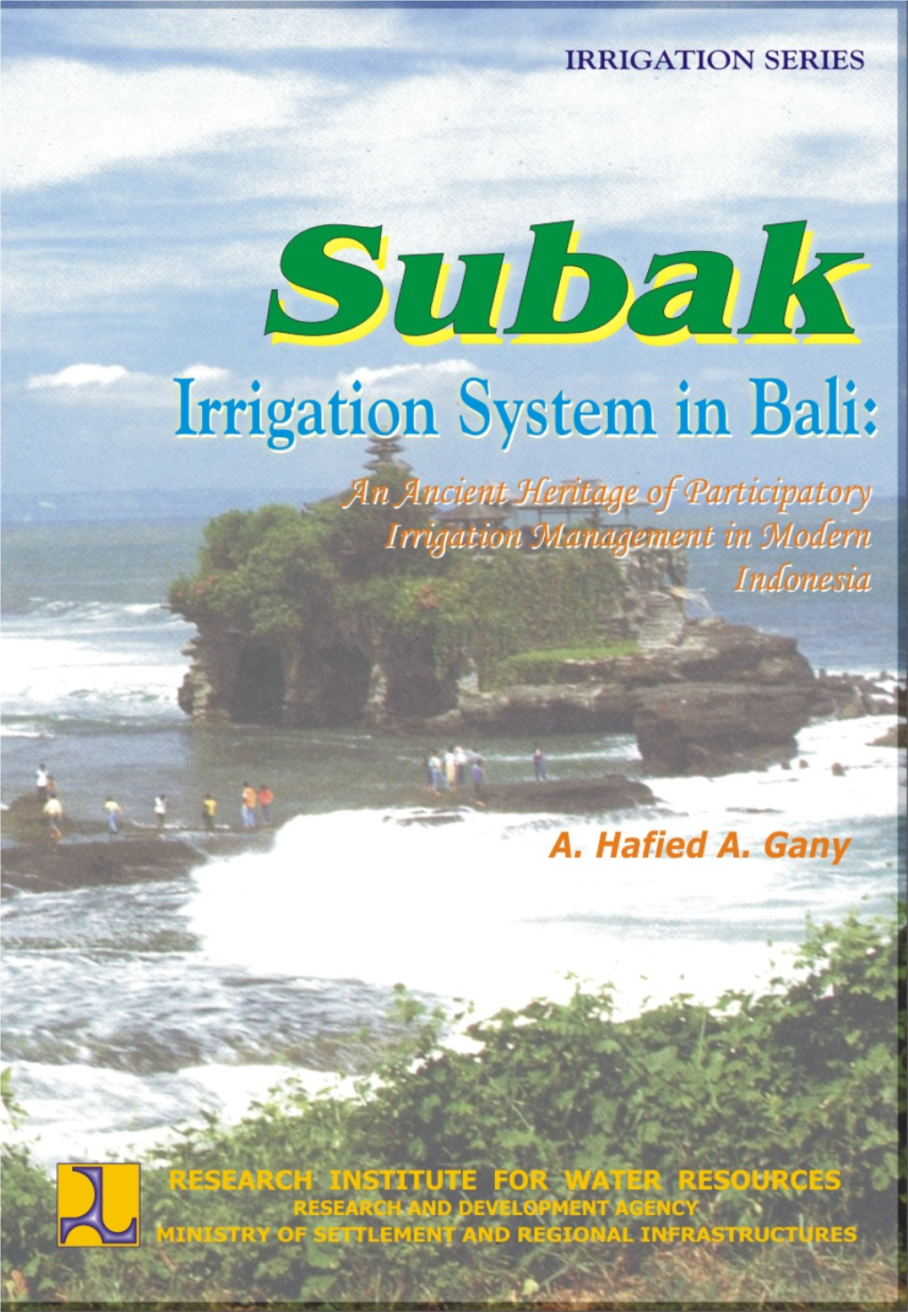 Subak Irrigation System in Bali: an Ancient Heritage of Participatory Irrigation Management in Modern Indonesia” ISBN 979-9477-32-8 631.587095986
