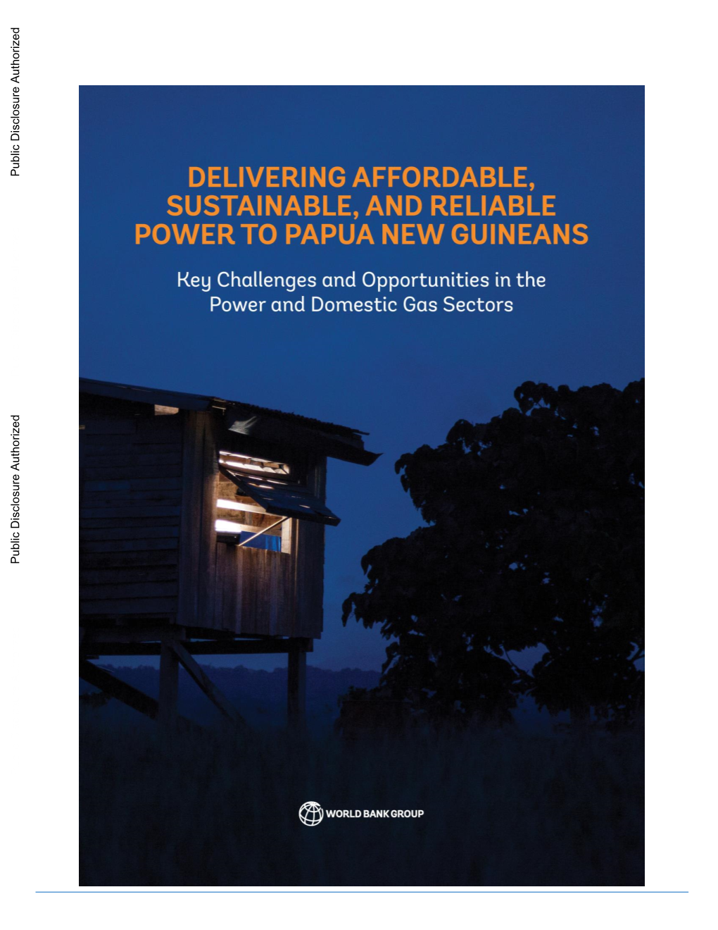 DELIVERING AFFORDABLE, SUSTAINABLE, and RELIABLE POWER to PAPUA NEW GUINEANS – Key Challenges and Opportunities in the Power and Domestic Gas Sectors