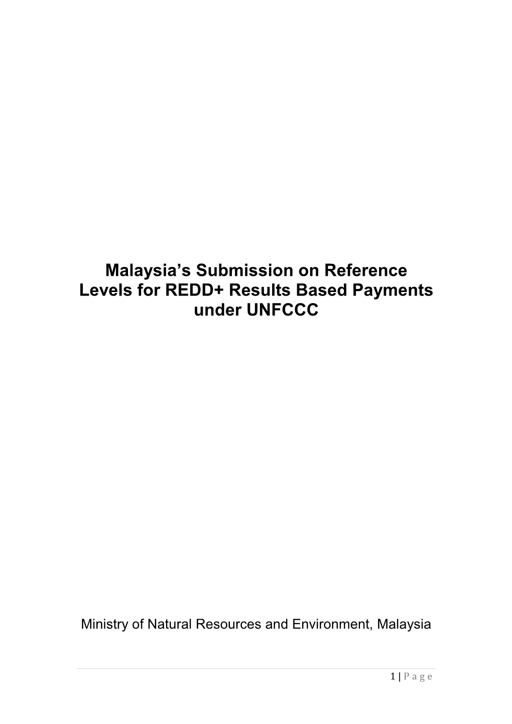 Malaysia's Submission on Reference Levels for REDD+ Results Based Payments Under UNFCCC