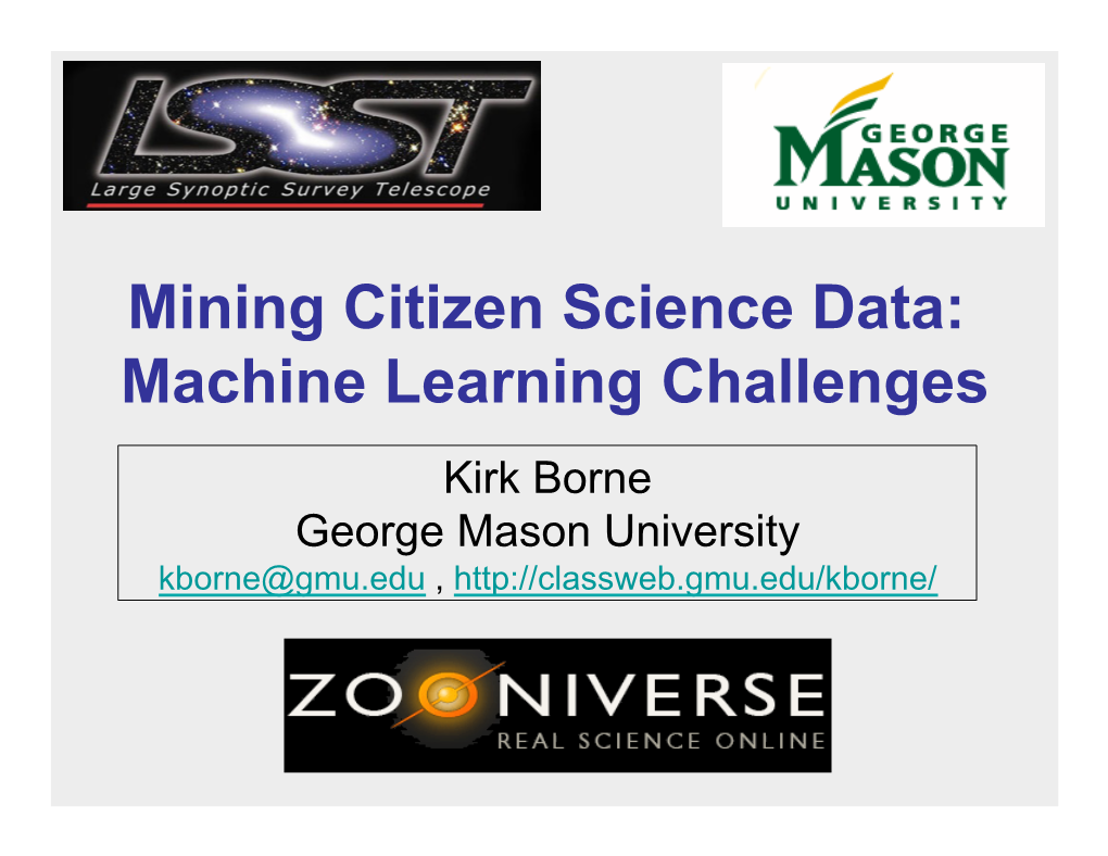 Machine Learning Challenges Kirk Borne George Mason University Kborne@Gmu.Edu , Outline