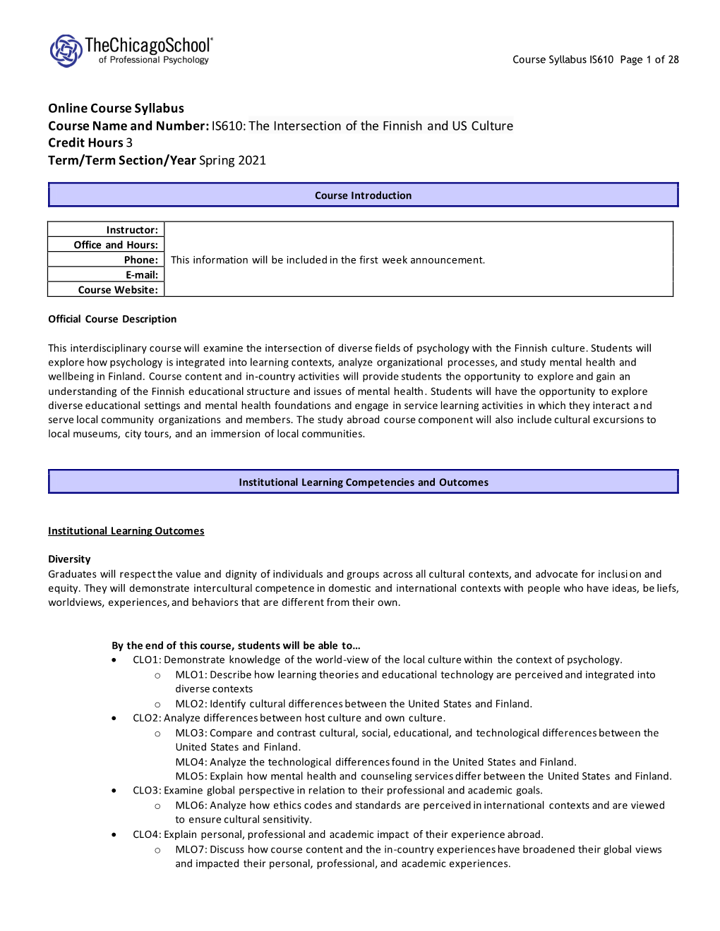 Online Course Syllabus Course Name and Number: IS610: the Intersection of the Finnish and US Culture Credit Hours 3 Term/Term Section/Year Spring 2021