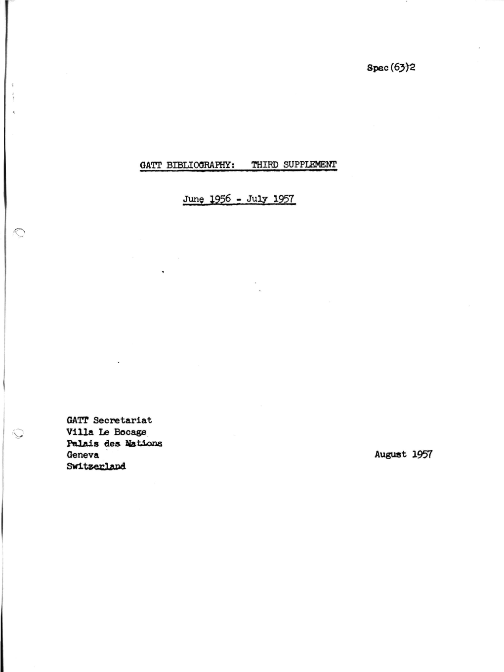 Spec (6»2 GATT BIBLIOGRAPHY; THIRD SUPPLEMENT June 1956 » July 1957 GATT Secretariat O Villa Le Bocage Palais Des Nations Gene