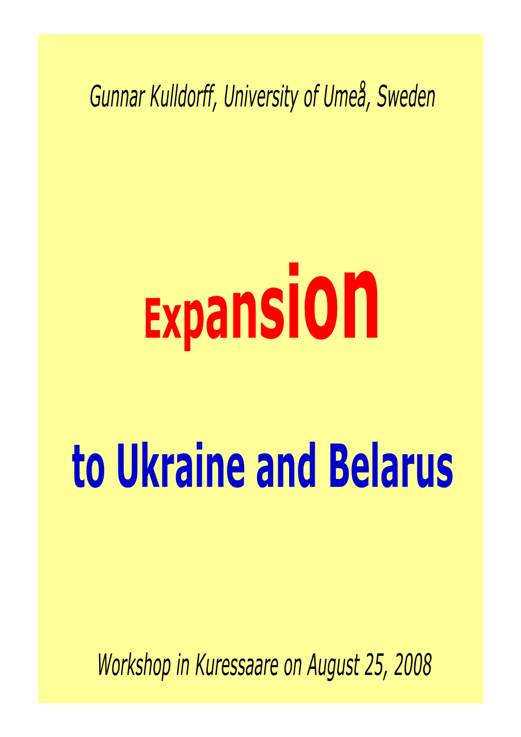 Expansion to Ukraine and Belarus