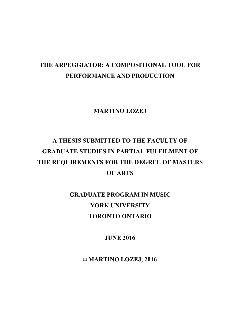 The Arpeggiator: a Compositional Tool for Performance and Production Martino Lozej a Thesis Submitted to the Faculty of Graduate