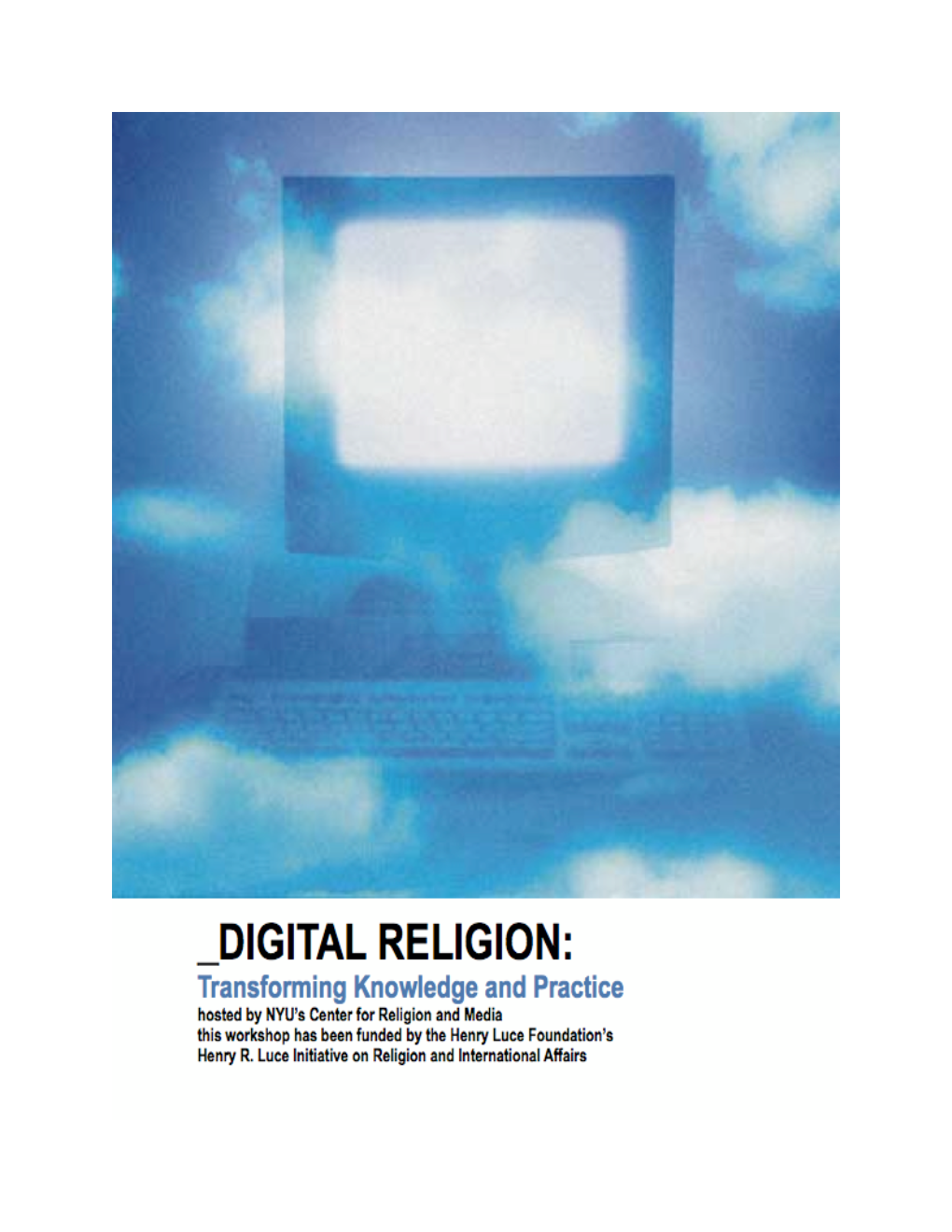 DIGITAL RELIGION: TRANSFORMING KNOWLEDGE and PRACTICE a Two-Day Workshop March 25-26, 2010