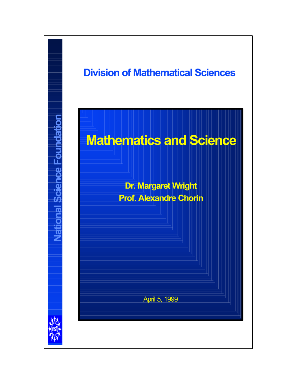 Mathematics and Science1 Have a Long and Close Relationship That Is of Crucial and Growing Importance for Both