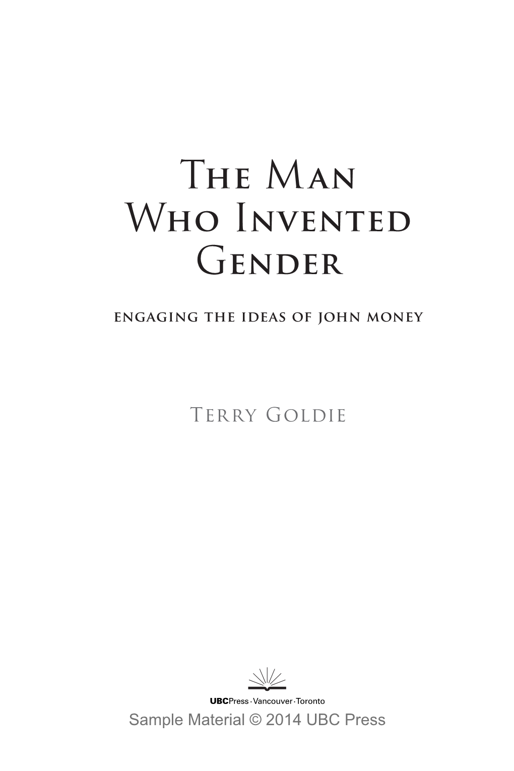 The Man Who Invented Gender: Engaging the Ideas of John Money / Terry Goldie