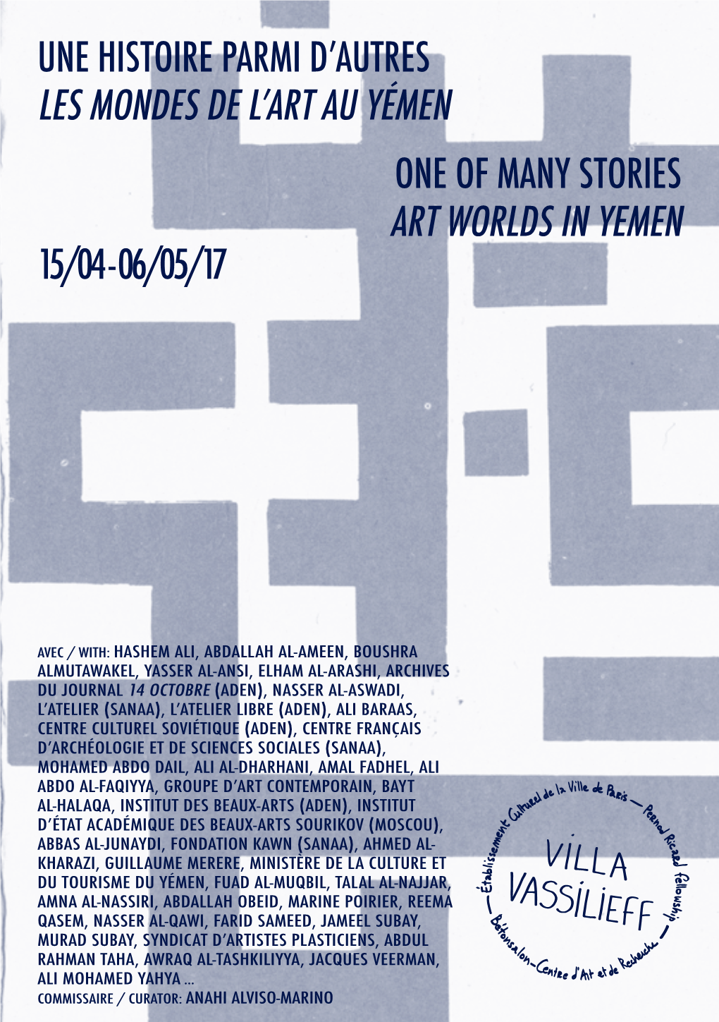 Une Histoire Parmi Dʼautres Les Mondes De Lʼart Au Yémen One of Many Stories Art Worlds in Yemen 15/04 - 06/05/17