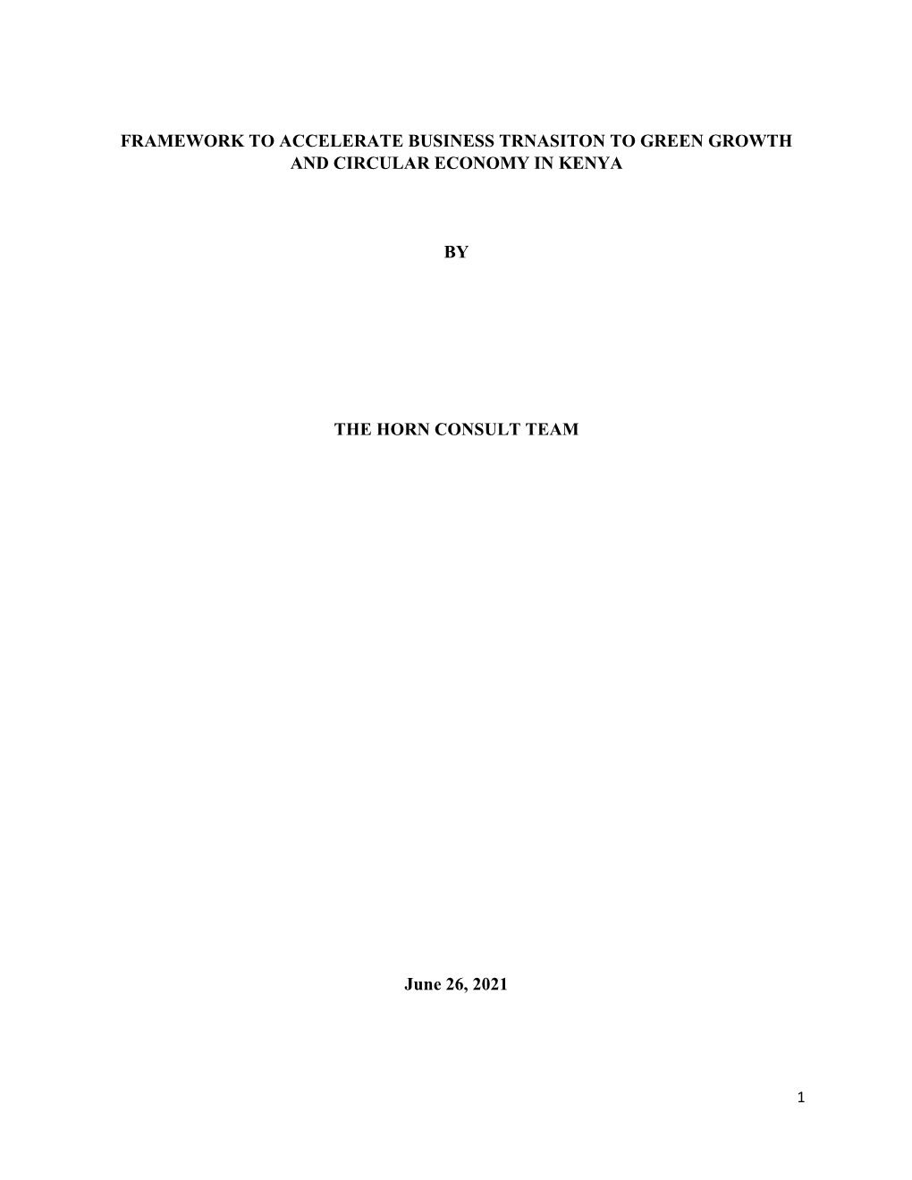 FRAMEWORK to ACCELERATE BUSINESS TRNASITON to GREEN GROWTH and CIRCULAR ECONOMY in KENYA by the HORN CONSULT TEAM June 26, 2021