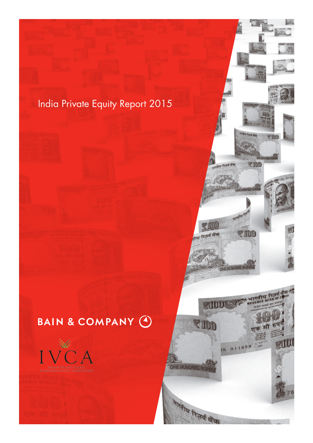 India Private Equity Report 2015 Arpan Sheth, the Main Author of This Report, Is a Partner with Bain & Company in Mumbai and Leads the India PE Practice