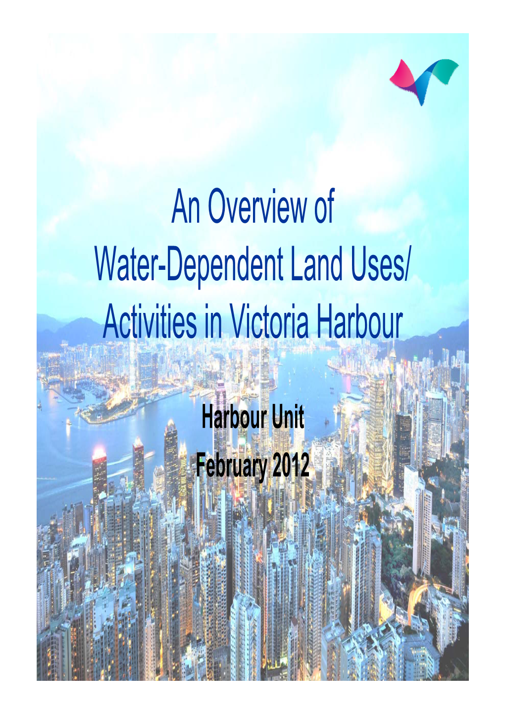 An Overview of Water-Dependent Land Uses/ Activities in Victoria Harbour