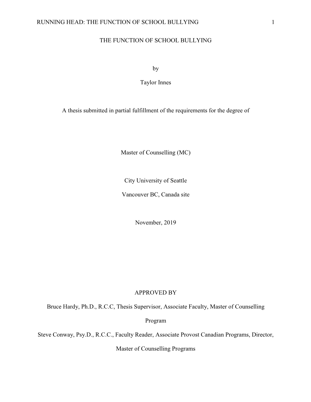 RUNNING HEAD: the FUNCTION of SCHOOL BULLYING 1 the FUNCTION of SCHOOL BULLYING by Taylor Innes a Thesis Submitted in Partial F