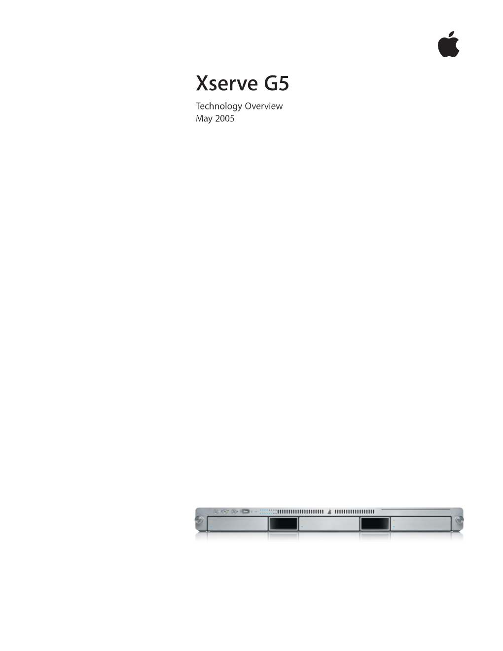 Xserve G5 Technology Overview May 2005 Technology Overview 2 Xserve G5