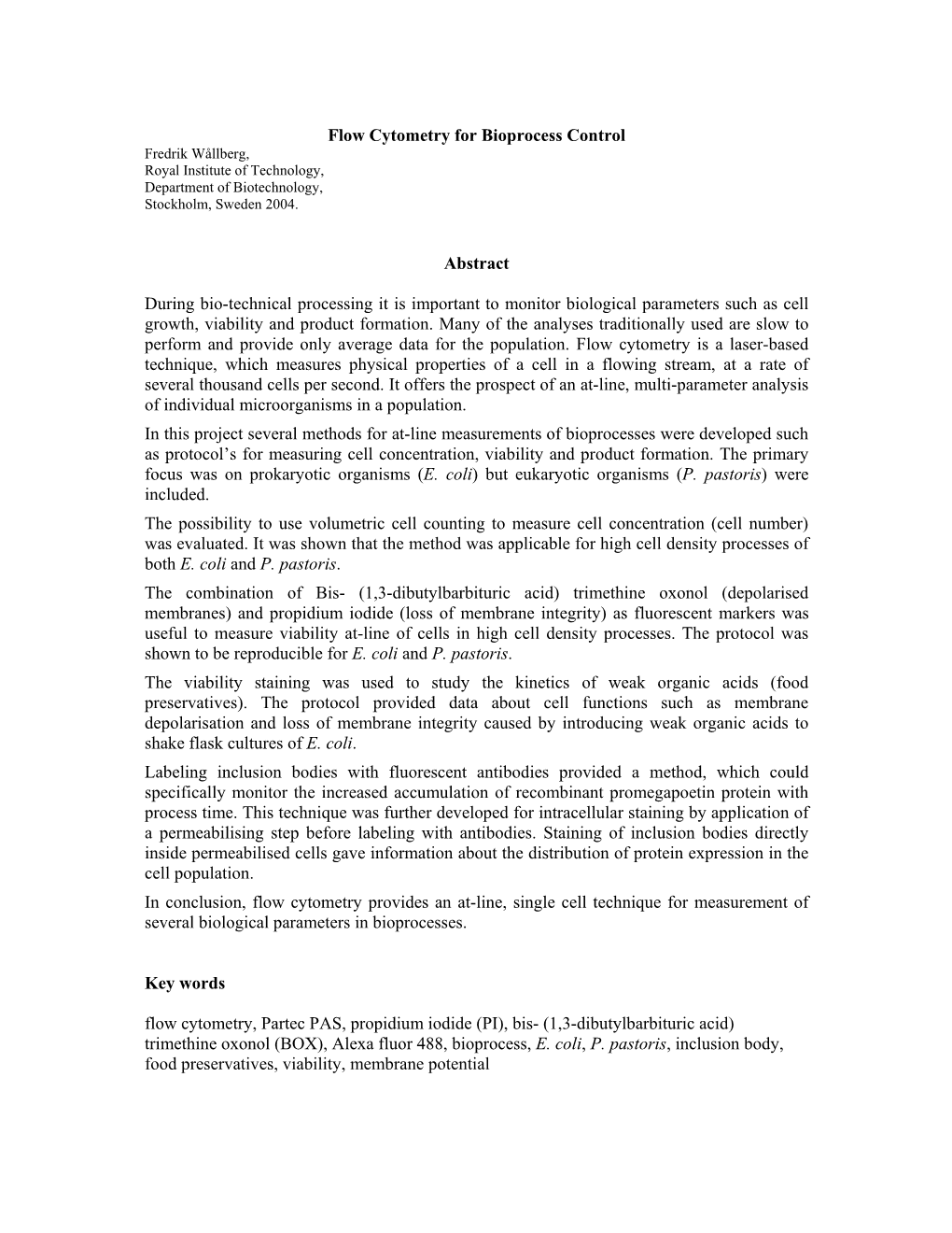 Flow Cytometry for Bioprocess Control Fredrik Wållberg, Royal Institute of Technology, Department of Biotechnology, Stockholm, Sweden 2004