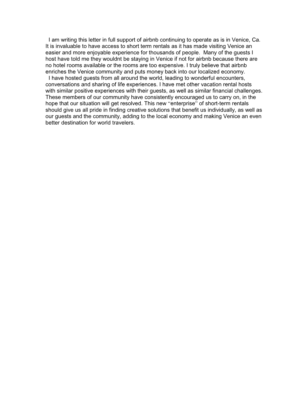 I Am Writing This Letter in Full Support of Airbnb Continuing to Operate As Is in Venice, Ca. It Is Invaluable to Have Access T