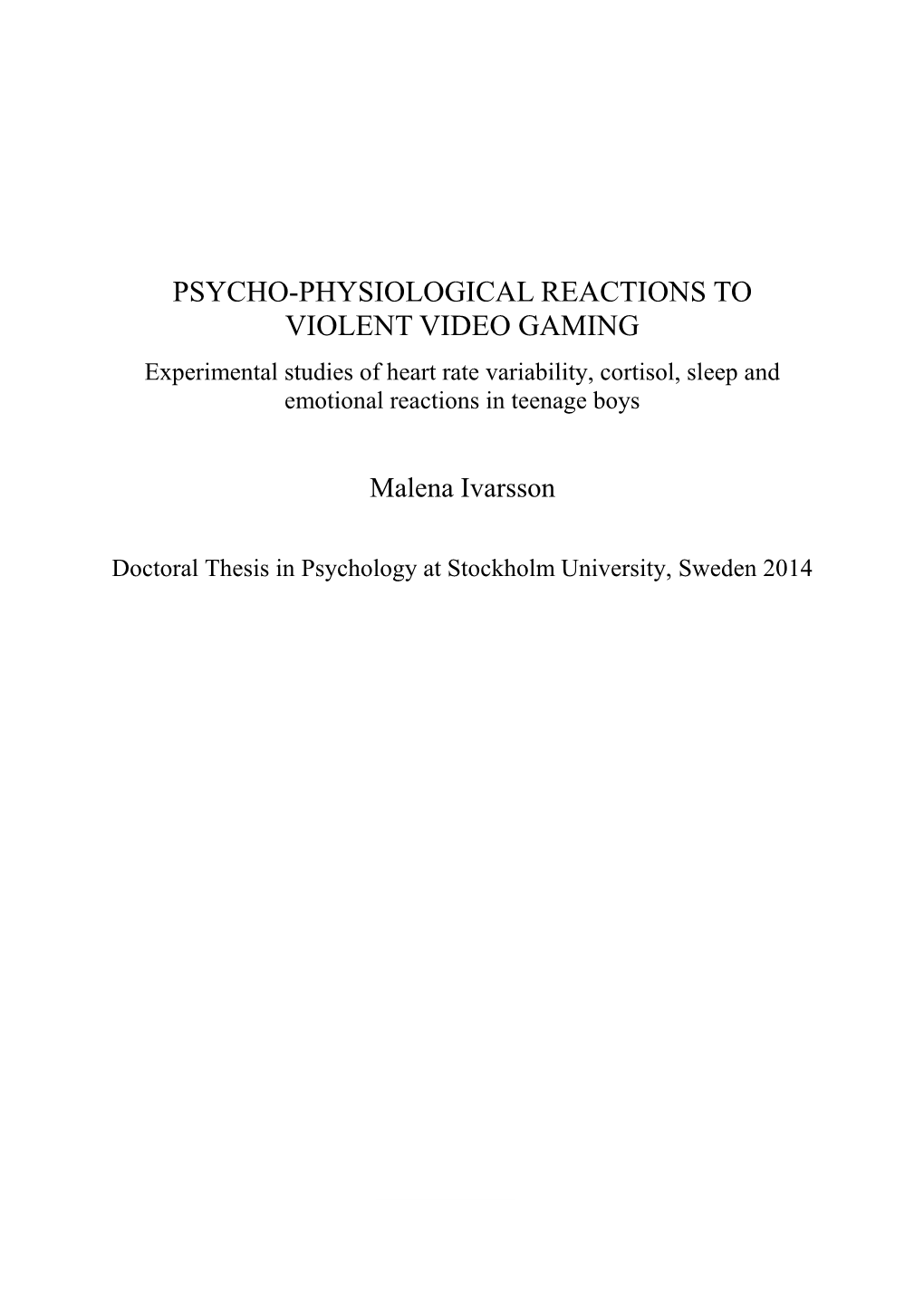 PSYCHO-PHYSIOLOGICAL REACTIONS to VIOLENT VIDEO GAMING Experimental Studies of Heart Rate Variability, Cortisol, Sleep and Emotional Reactions in Teenage Boys