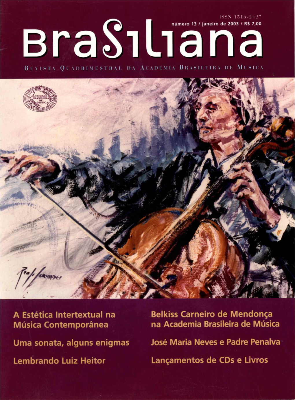 Brasiliananúmero 13 / Janeiro De 2003 / RS 7,00 REVESTX QUADRIMI-TSTRAL DA ACADEMIA BRASILEIRA DE XIÚSIC