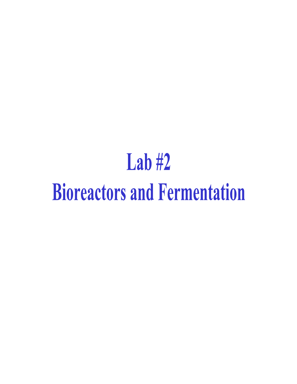 Lab #2 Bioreactors and Fermentation Outline