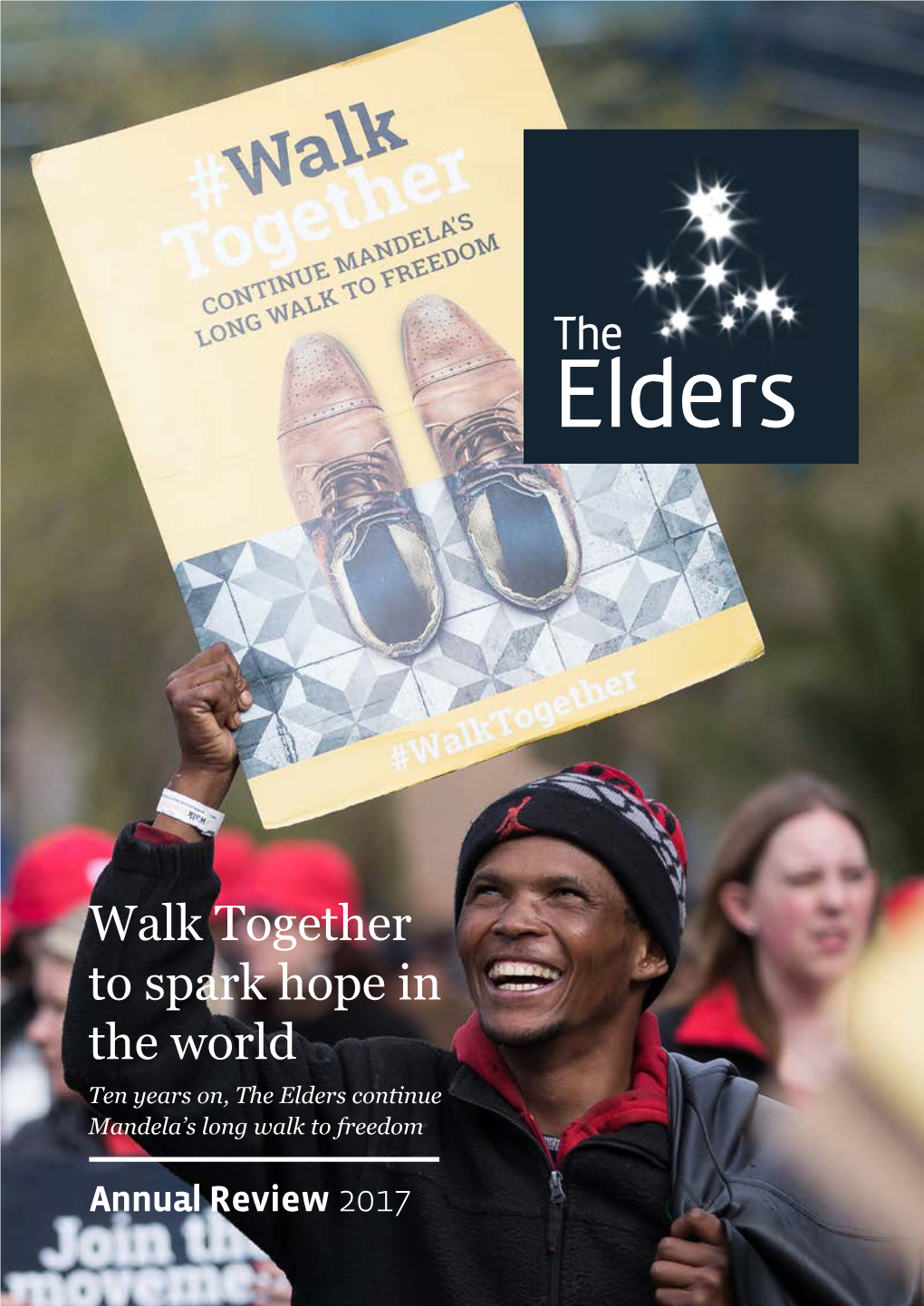 Walk Together to Spark Hope in the World Ten Years On, the Elders Continue Mandela’S Long Walk to Freedom