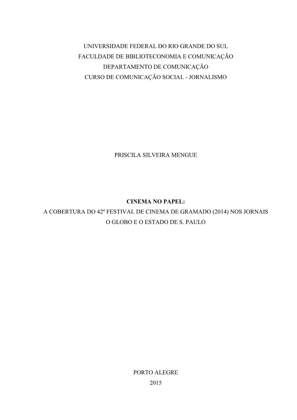 Universidade Federal Do Rio Grande Do Sul Faculdade De Biblioteconomia E Comunicação Departamento De Comunicação Curso De Comunicação Social - Jornalismo