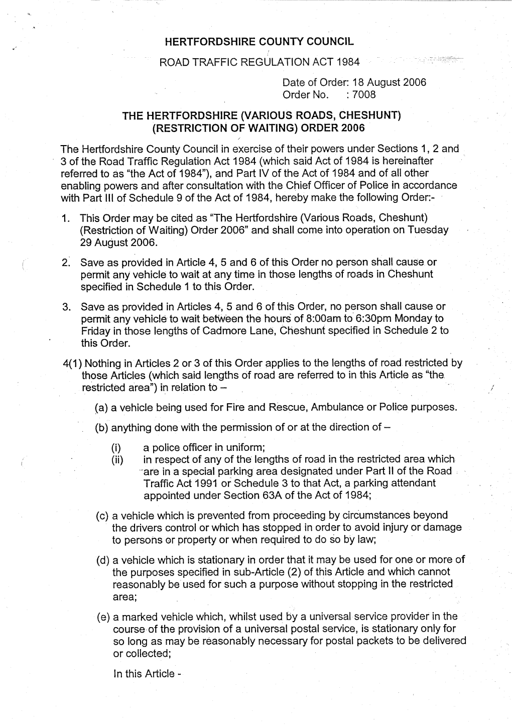 HERTFORDSHIRE COUNTY COUNCIL ROAD TRAFFIC REGULATION ACT 1984 Date of Order: 18 August 2006 Order No