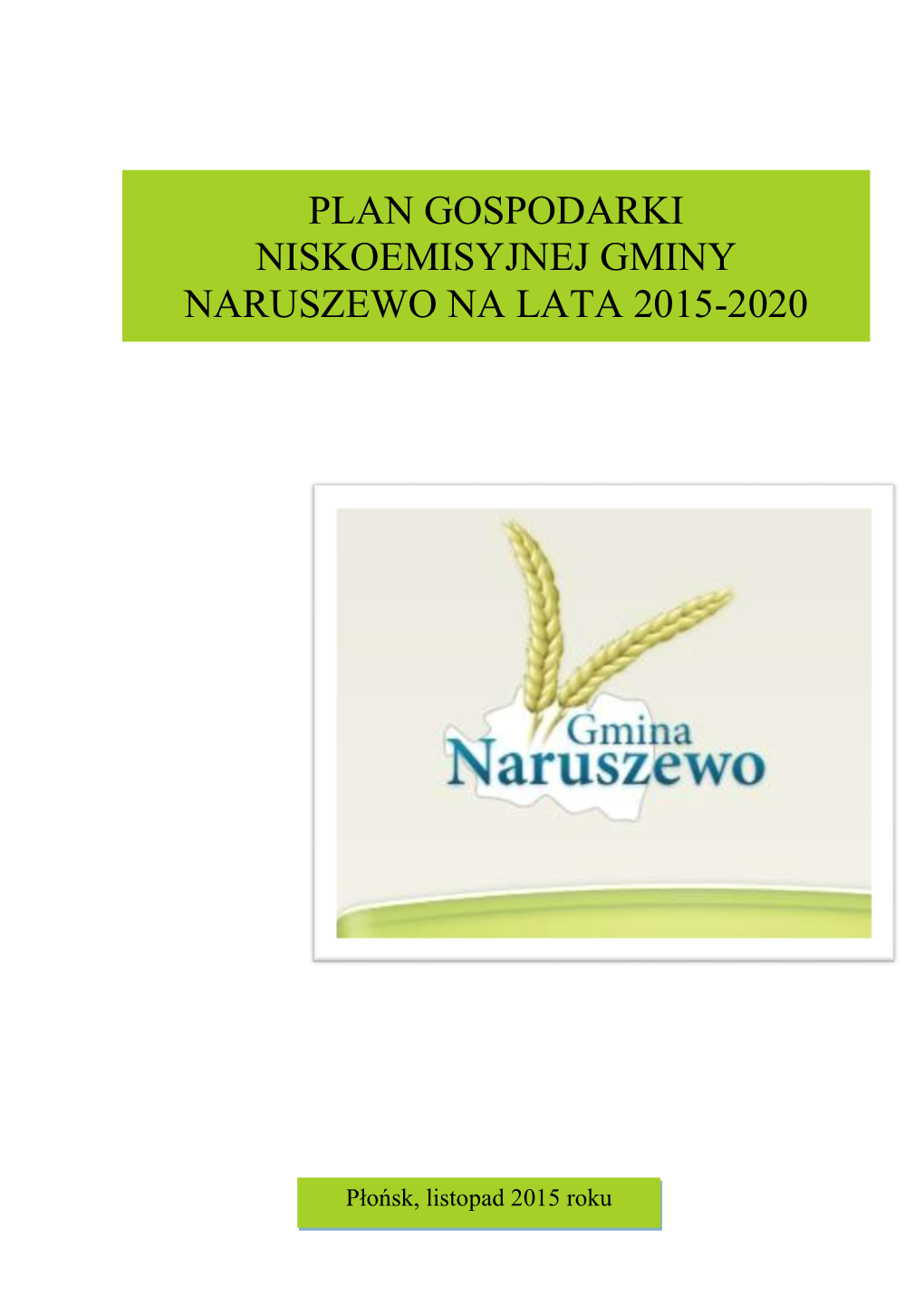 Plan Gospodarki Niskoemisyjnej Dla Gminy Naruszewo Na Lata 2015-2020”, Opracowano Zgodnie Z Umowa Nr RSG.272.PU.39.2015 Z Dnia 08.09.2015 R