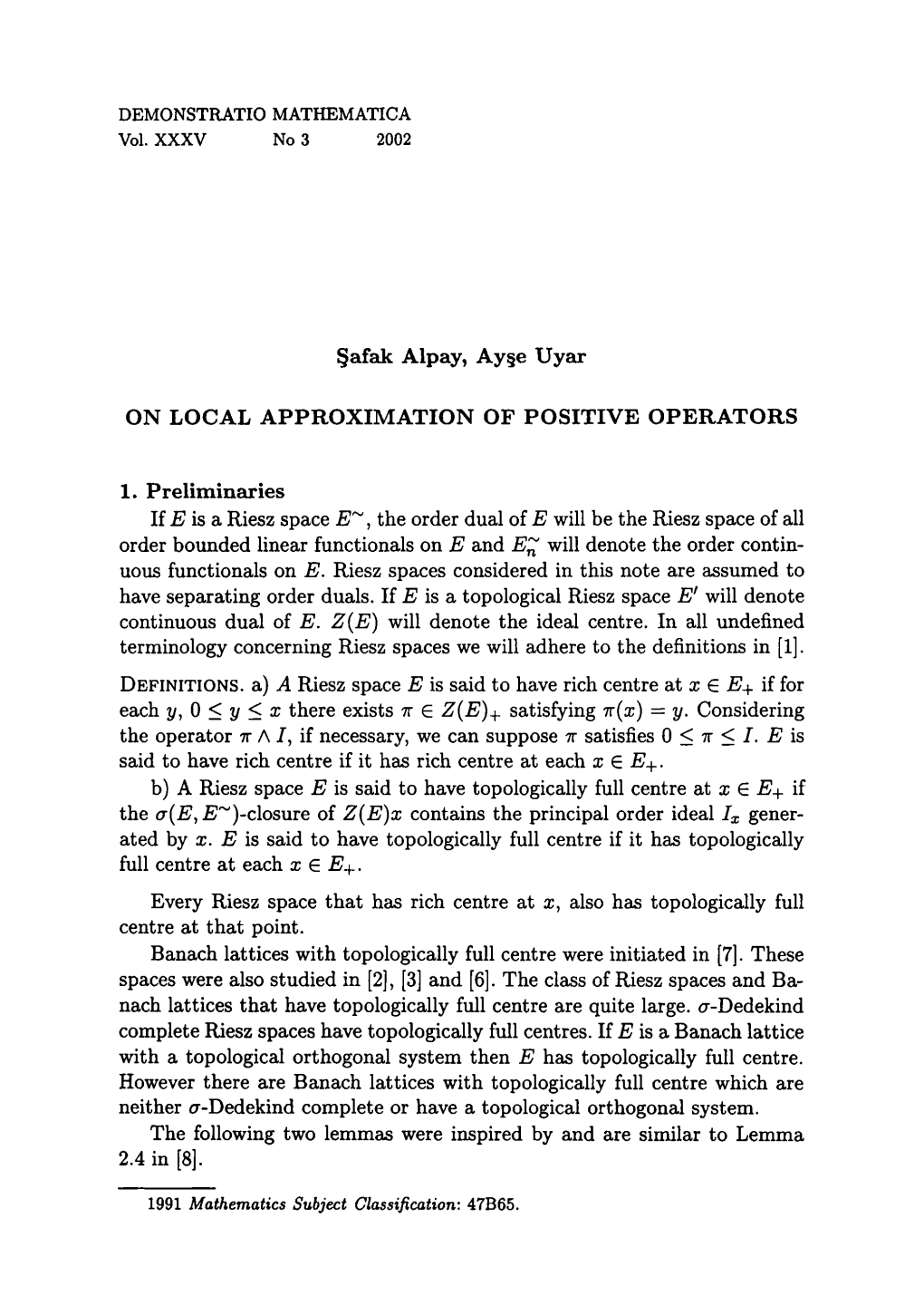 Afak Alpay, Ay§E Uyar on LOCAL APPROXIMATION of POSITIVE OPERATORS 1. Preliminaries If E Is a Riesz Space , the Order Dual Of