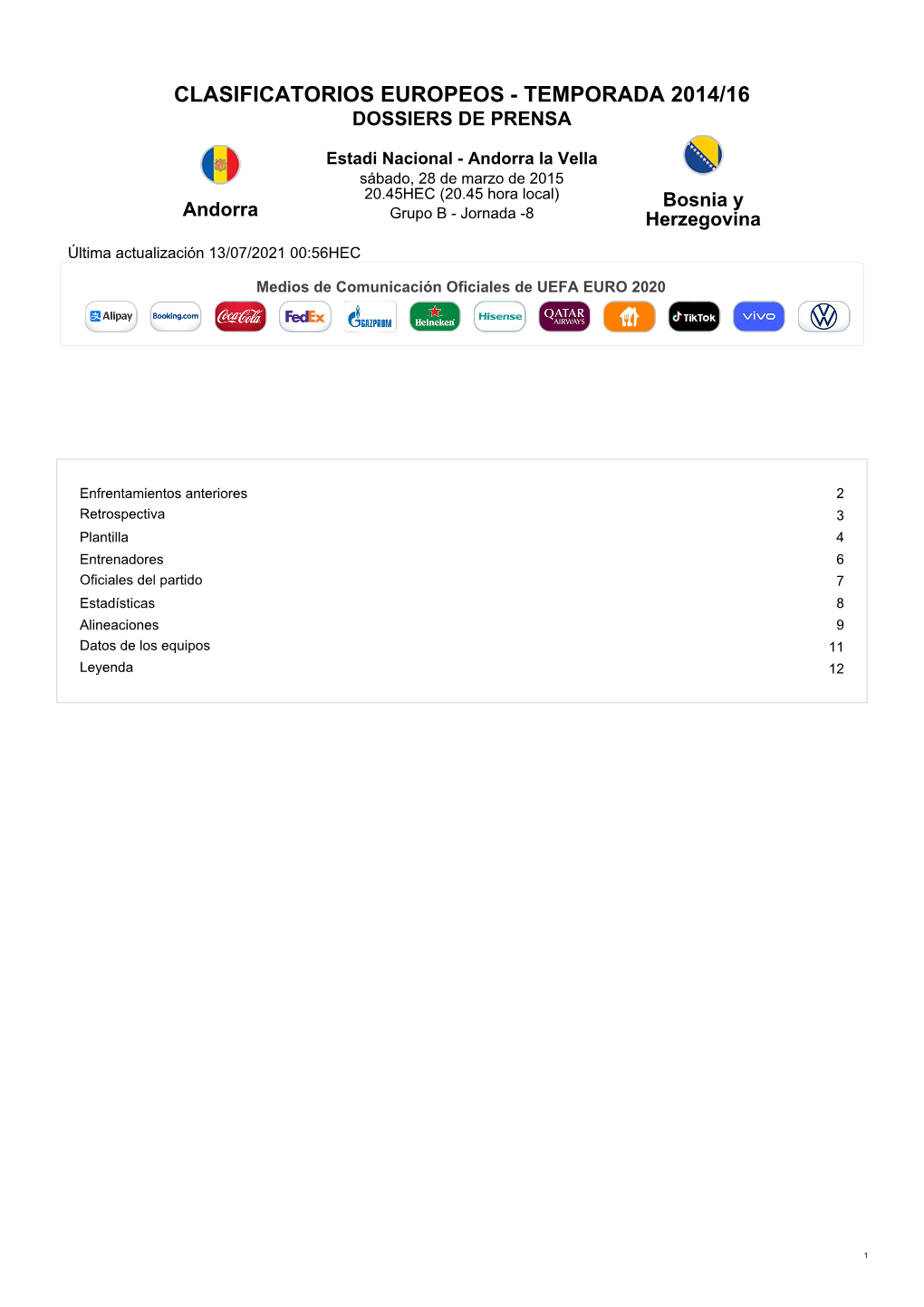 Enfrentamientos Anteriores 2 Retrospectiva 3 Plantilla 4 Entrenadores 6 Oficiales Del Partido 7 Estadísticas 8 Alineaciones 9 Datos De Los Equipos 11 Leyenda 12