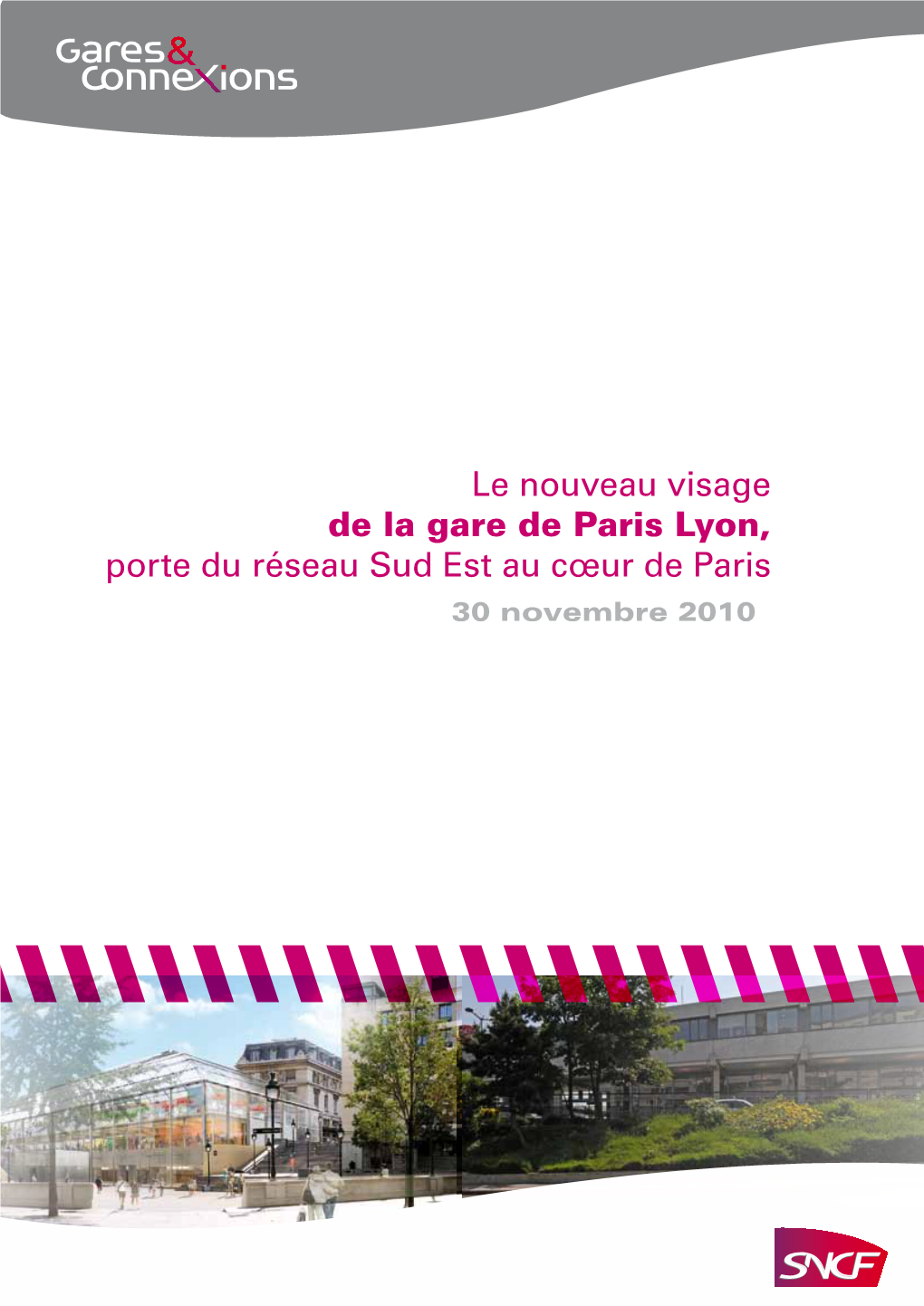 Le Nouveau Visage De La Gare De Paris Lyon, Porte Du Réseau Sud Est Au Cœur De Paris 30 Novembre 2010 Sommaire