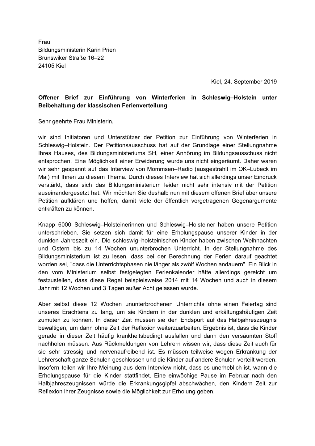 Frau Bildungsministerin Karin Prien Brunswiker Straße 16–22 24105 Kiel Kiel, 24. September 2019 Offener Brief Zur Einführung